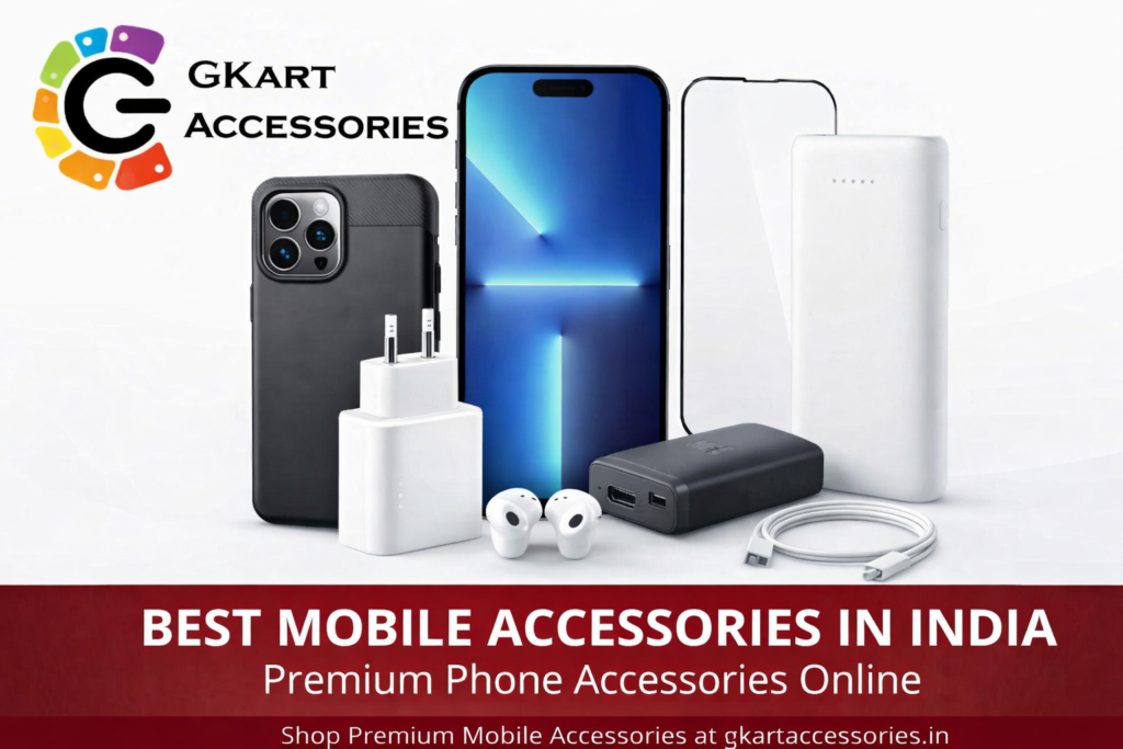 Best Mobile Accessories in India | Buy Phone Accessories Online – GKart Accessories